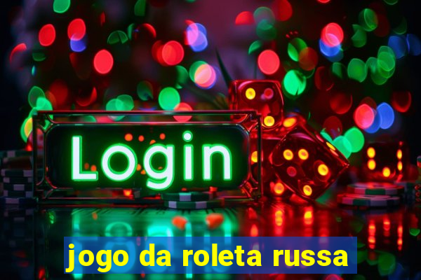 jogo da roleta russa